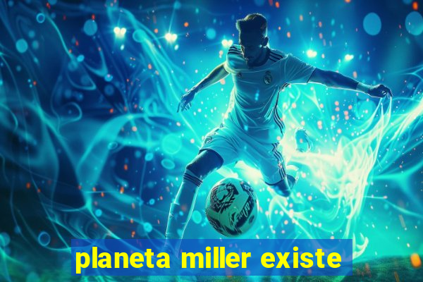 planeta miller existe